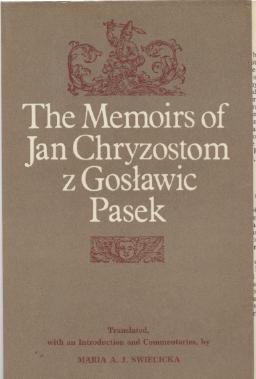 Chryzostom Pasek, Jan: The Memoirs of Jan Chryzostom z Goclawic Pasek