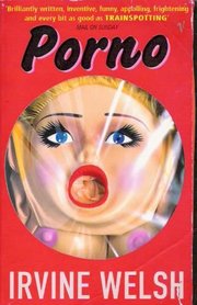 Welsh, Irvine: Porno