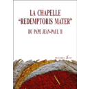 Apa, M.: La Chapelle "Redemptoris Mater" Du Pape Jean-Paul II