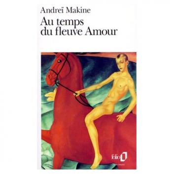 Makine, Andrei: Au temps du fleuve Amour