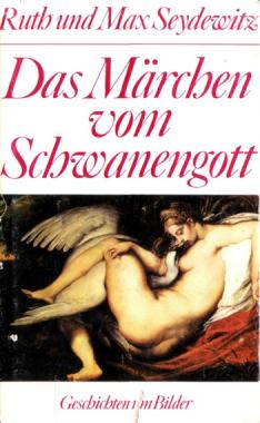 Seydewitz, Ruth; Seydewitz, Max: Das Maerchen vom Schwanengott