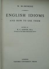 Mcmordie, W.: English Idioms and How to Use Them