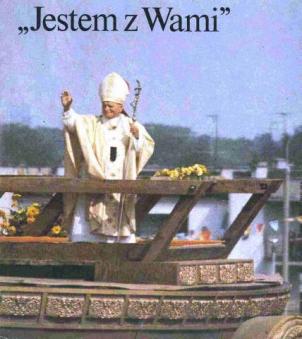 [ ]: Jestem z Wami. III Pielgrzymka Jana Pawla II do Polski. 8 - 14 czerwca 1987