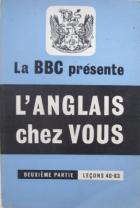 Elliott, A.V.P.; Noonan, J.A.: L'anglais chez vous. Deuxieme partie. Lecons 40-83