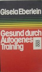 Eberlein, Gisela: Gesund durch Autogenes Training