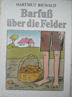 Biewald, Hartmut: Barfuss ueber die Felder