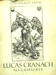 Jahn, Jochannes: Lucas Cranach. Als graphiker