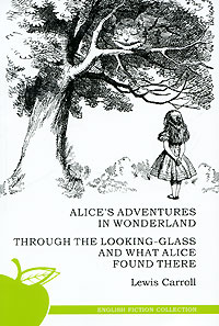 Caroll, Lewis: Alice's Adventures in Wonderland: Through the Looking-Glass and What Alice Found There