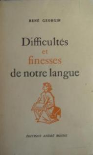 Georgin, Rene: Difficultes et finesses de notre langue