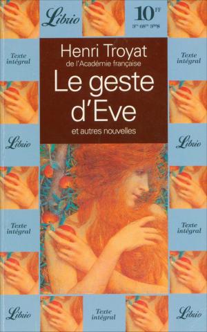 Troyat, Henri: Le geste d'Eve