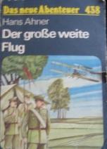 Ahner, Hans: Der grosse weite Flug