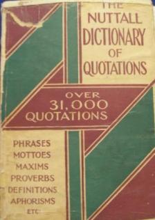 Wood, James: The nuttall dictionary of quotations. From ancient and modern, english and foreign sources