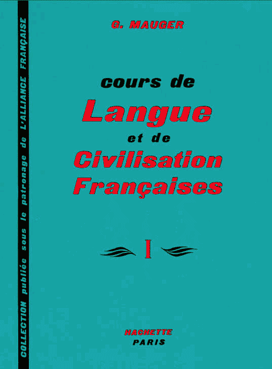 , ; Mauger, Gaston:   . Cours de Langue et de Civilisation Francaises