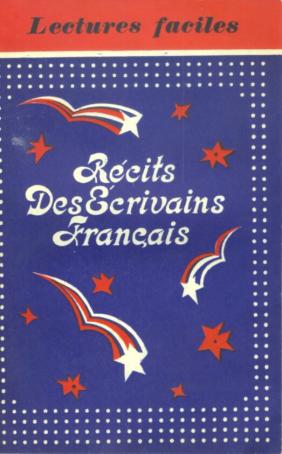 . , ..: Recits des ecrivains francais.    