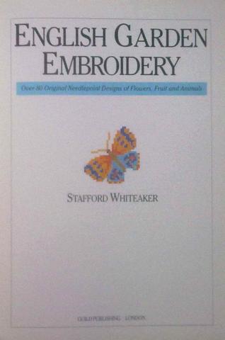 Whiteaker, Stafford: English Garden Embroidery