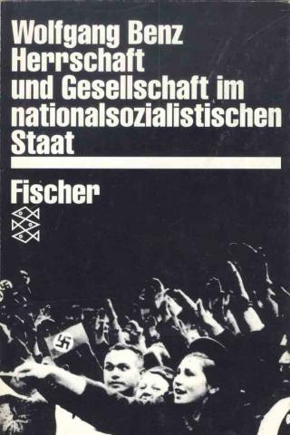 Benz, Wolfgang: Herrschaft und Gesellschaft im nationalsozialistischen Staat