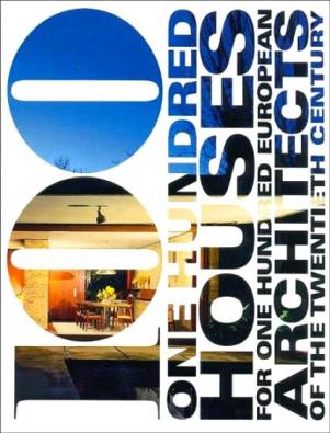 Postiglione, Gennaro: 100: One Hundred Houses for One Hundred European Architects of the Twentieth Century
