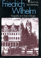 Gloger, Bruno: Friedrich Wilhelm Kurfuerst von Branderburg