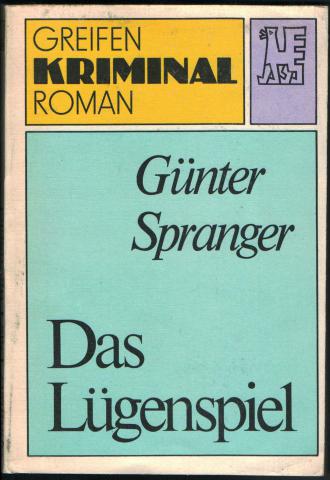 Spranger, Gunter: Das Lugenspiel. Der Kriminalfall Grete Beier