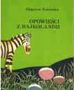 Zakiewicz, Zbigniew: Opowiesci z Bajkolandii