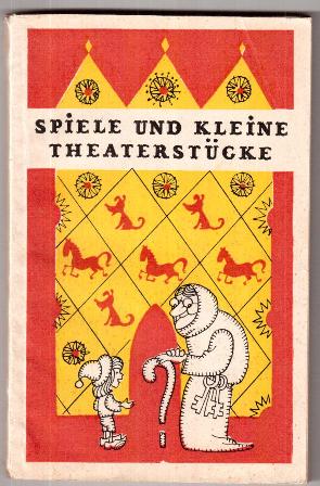 , ..; , ..: Spiele und kleine theaterstucke /   