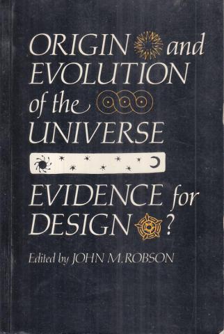 Robson, M.John: Origin and evolution of the universe evidence for design/   .  