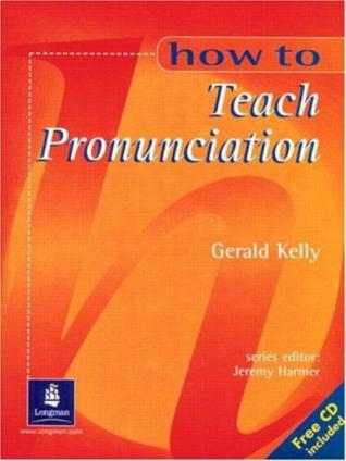 Kelly, Gerald: How to Teach Pronunciation