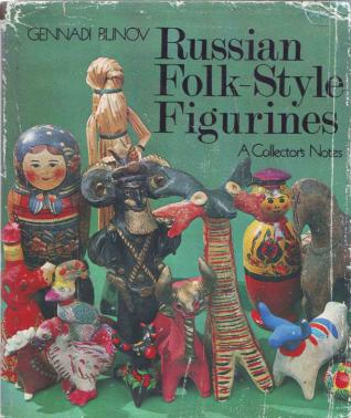 Blinov, Gennadi: Russian Folk-Style Figurines. A Collector's Notes