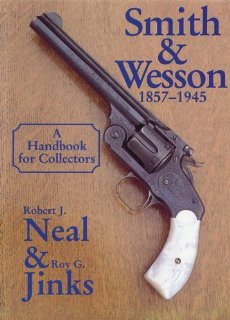 Neal, Robert J.; Jinks, Roy G.: Smith and Wesson 1857-1945