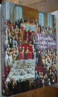 [ ]: Versailles Et Les Tables Royales En Europe: XVIIeme-XIXeme