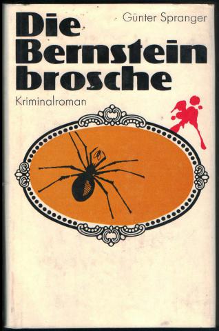 Spranger, Gunter: Die Bernsteinbrosche. Kriminalroman