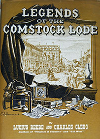Beebe, Lucius; Clegg, Charles: Legends of the Comstock Lode