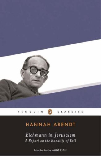 , : Eichmann in Jerusalem: A Report on the Banality of Evil