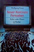 Kraus, Wolfgang: Neuer Kontinent Fernsechen: Kultur oder Chaos