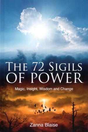 Blaise, Zanna: The 72 Sigils of Power: Magic, Insight, Wisdom and Change