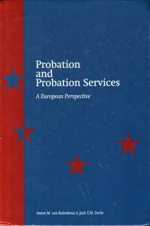 . Van Kalmthout, A.M.; Derks, J.T.M.: Probation and Probation Services: A European Perspective