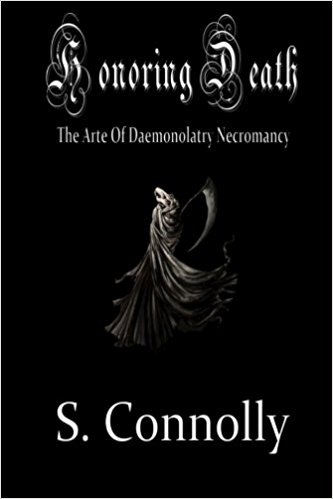 Connolly, S.: Honoring Death: The Arte of Daemonolatry Necromancy