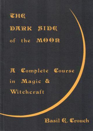 E. Crouch, Basil: The Dark Side of the Moon. A complete Course in Magick