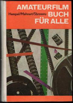 Hempel, Rolf; Mehnert, Siegfried; Sbrzesny, Peter: Amateurfilm buch fur Alle