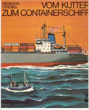 Strobel, Manfred; Neumann, Dietrich: Vom Kutter zum Containerschiff