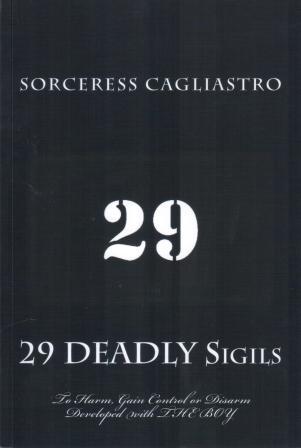 Cagliastro, Sorceress: 29 DEADLY Sigils to Harm, Gain Control or Disarm: Developed with THE BOY, a Daemon from the Hockomock Swamp