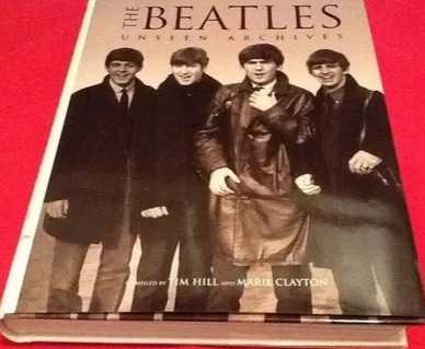 . Hill, Tim; Clayton, Marie: The Beatles: Unseen Archives