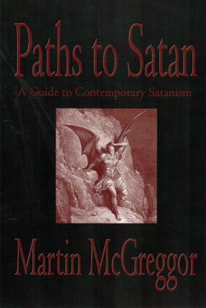 Mcgreggor, Martin: Paths to Satan: A Guide to Contemporary Satanism