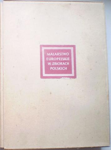 Bialostocki, Jan; Walicki, Michal: Malarstwo Europejskie w Zbiorach Polskich, 1300-1800 /     