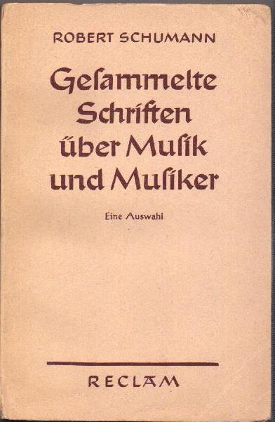 Schumann, Robert: Gesammelte Schriften uber Musik und Musiker