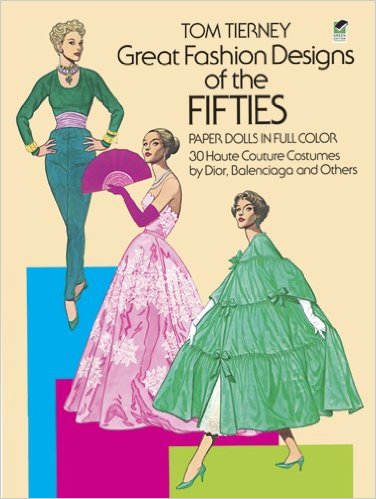 Tierney, Tom: Great Fashion Designs of the Fifties Paper Dolls