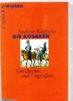 Kappeler, Andreas: Die Kosaken. Geschichte und Legenden