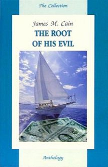 Cain, James M.: The Root of His Evil