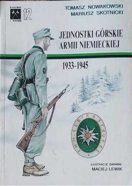 Nowakowski, Tomasz; Skotnicki, Mariusz: Jednostki Gorskie Armii Niemieckiej 1933-1945