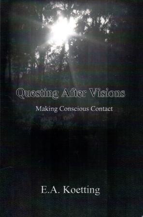 Koetting, E.A.: Questing After Visions: Making Concious Contact